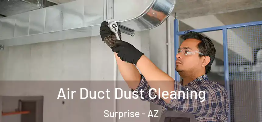 Air Duct Dust Cleaning Surprise - AZ