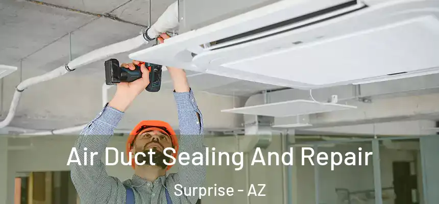 Air Duct Sealing And Repair Surprise - AZ