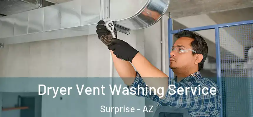 Dryer Vent Washing Service Surprise - AZ