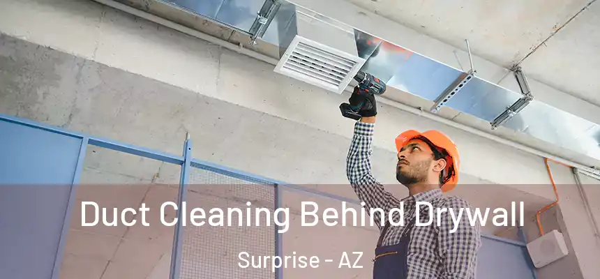 Duct Cleaning Behind Drywall Surprise - AZ