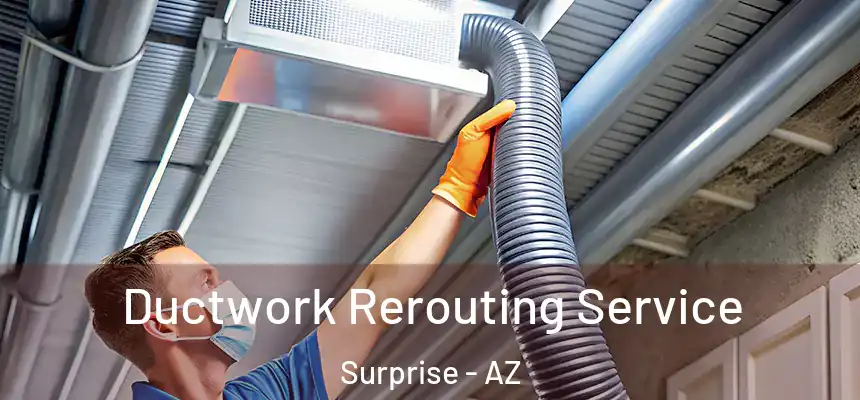 Ductwork Rerouting Service Surprise - AZ