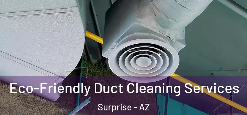 Eco-Friendly Duct Cleaning Services Surprise - AZ