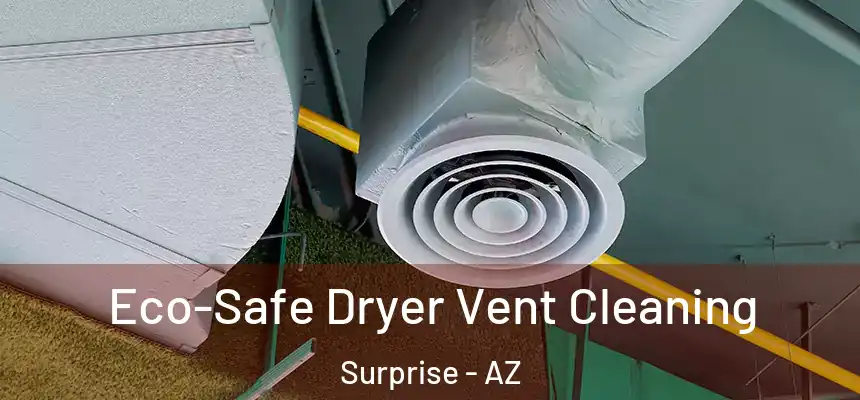 Eco-Safe Dryer Vent Cleaning Surprise - AZ