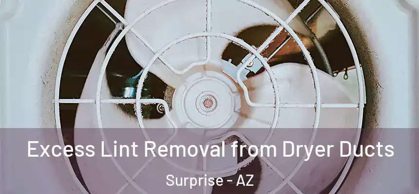 Excess Lint Removal from Dryer Ducts Surprise - AZ