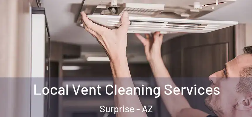 Local Vent Cleaning Services Surprise - AZ