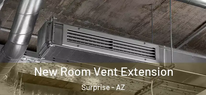 New Room Vent Extension Surprise - AZ