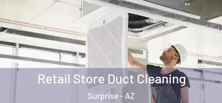 Retail Store Duct Cleaning Surprise - AZ