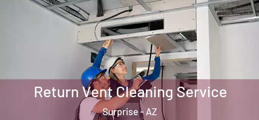 Return Vent Cleaning Service Surprise - AZ