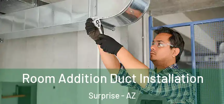 Room Addition Duct Installation Surprise - AZ