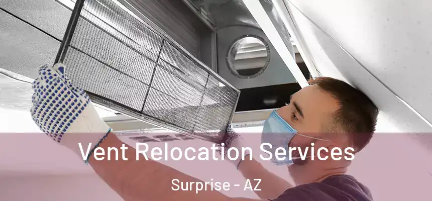Vent Relocation Services Surprise - AZ