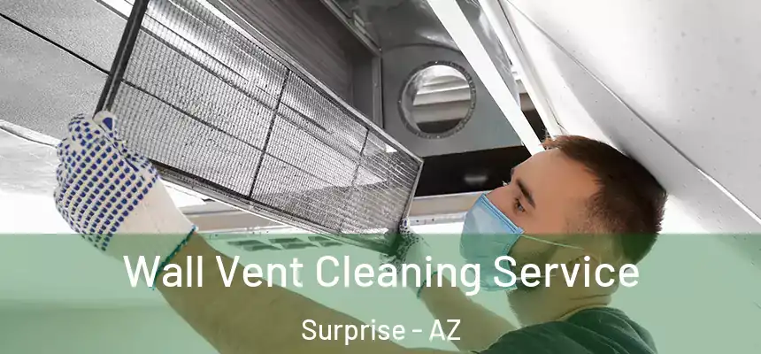 Wall Vent Cleaning Service Surprise - AZ